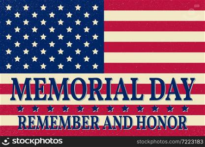 Happy Memorial Day background template. Happy Memorial Day poster. Remember and honor on top of American flag. Patriotic banner. Vector illustration.