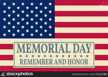 Happy Memorial Day background template. Happy Memorial Day poster. Remember and honor on top of American flag. Patriotic banner. Vector illustration.