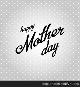 Happy Mother Day, Black Calligraphy on a gray background