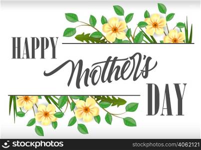 Happy Mother Day lettering with plants and flowers. Mothers Day greeting card. Handwritten and typed text, calligraphy. For greeting card, invitation, leaflet, postcard or banner.