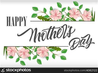 Happy Mother Day lettering with plants and pink flowers. Mothers Day greeting card. Handwritten text, calligraphy. For greeting card, invitation, leaflet, postcard or banner.