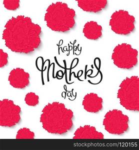 Happy Mother&rsquo;s Day. Beautiful red carnations backdrop and handwritten calligraphy.
 Vector illustration. Happy Mother&rsquo;s Day
