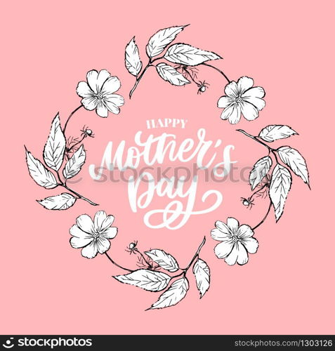 Happy Mother&rsquo;s Day greeting card vector illustration. Hand lettering calligraphy holiday background in floral. Happy Mother&rsquo;s Day greeting card vector illustration. Hand lettering calligraphy holiday background in floral frame.