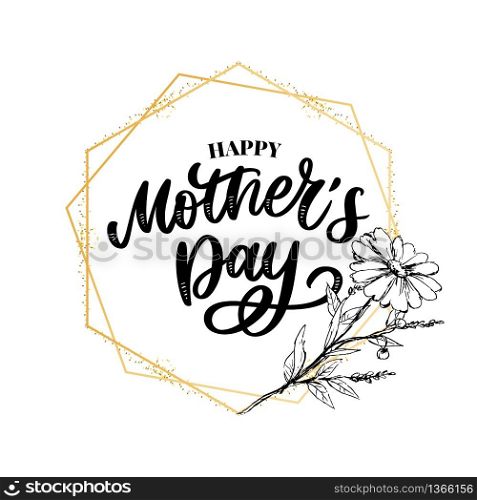 Happy Mother&rsquo;s Day greeting card vector illustration. Hand lettering calligraphy holiday background in floral. Happy Mother&rsquo;s Day greeting card vector illustration. Hand lettering calligraphy holiday background in floral frame.