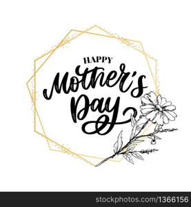 Happy Mother&rsquo;s Day greeting card vector illustration. Hand lettering calligraphy holiday background in floral. Happy Mother&rsquo;s Day greeting card vector illustration. Hand lettering calligraphy holiday background in floral frame.