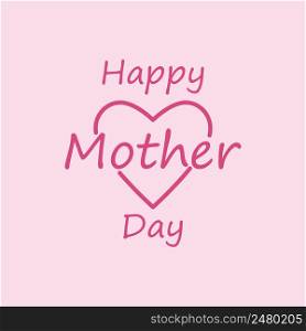 Happy mother&rsquo;s day postcard or logo vector flat design