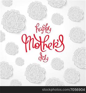 Happy Mother’s Day. Beautiful white carnations backdrop and handwritten calligraphy.  Vector illustration. Happy Mother’s Day