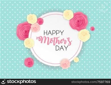 Happy Mother`s Day Cute Background with Flowers. Vector Illustration EPS10. Happy Mother`s Day Cute Background with Flowers. Vector Illustration