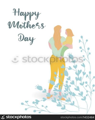 Happy Mother?s day design greeting card. Vector illustration good for the mom holiday,poster,banner,invitation,postcard,wallpaper,background, brochure.Mother character holding baby on her hands