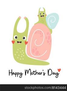 Happy mother s day. Greeting card with cute happy snail mom and her baby baby on shell. Vector illustration. Congratulatory card with snail for cards for mom, covers, design and decor, printing, cards