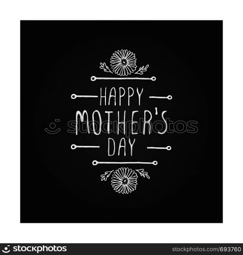 Happy Mother's Day hand drawn element with flowers on chalkboard background. Suitable for print and web. Happy mothers day handlettering element on chalkboard background