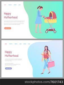 Happy motherhood vector, person caring for small kid. Woman walking with bag and carrying baby, lady pushing perambulator alone outdoors. Website or webpage template, landing page flat style. Happy Motherhood Mom and Baby in Pram Website