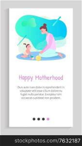 Happy motherhood, woman playing with baby on mat, mother and daughter sitting on floor, funny time with toys, crawling child and caring mom vector. Slider for motherhood app. Crawling Baby on Mat with Toys, Motherhood Vector