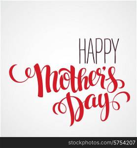 Happy mothers day Card. Calligraphic inscription. Vector illustration EPS 10. Happy mothers day Card. Calligraphic inscription. Vector illustration