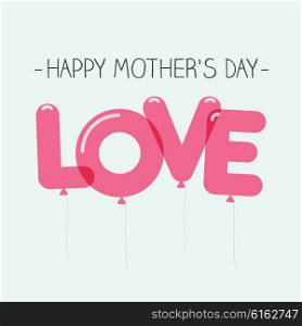 Happy mothers day card, love balloons type. Editable vector design.