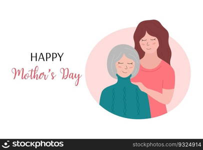 Happy Mothers Day greeting card. Elderly woman and adult daughter together. Smiling female family. Vector flat illustration. Mothers day holiday poster.. Happy Mothers Day greeting card. Elderly woman and adult daughter together. Smiling female family. Vector flat illustration. Mothers day holiday poster