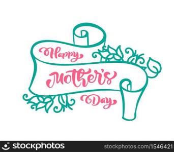 Happy Mothers day hand lettering text on stilyzed vector ribbon. Illustration good for greeting card, poster or banner, invitation postcard icon.. Happy Mothers day hand lettering text on stilyzed vector ribbon. Illustration good for greeting card, poster or banner, invitation postcard icon