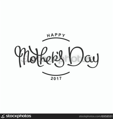 Happy Mothers Day. Happy Mothers Day. Monochrome hand lettering label for greeting cards. Vector design elements.