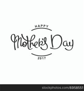 Happy Mothers Day. Happy Mothers Day. Monochrome hand lettering label for greeting cards. Vector design elements.