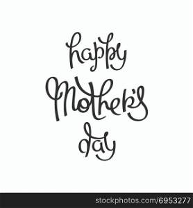 Happy Mothers Day. Happy Mothers Day. Spring season holidays. Handwritten lettering composition. Vector design elements.