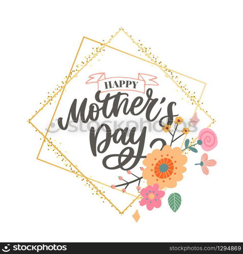 Happy Mothers Day lettering. Handmade calligraphy vector illustration. Mother&rsquo;s day card. Happy Mothers Day lettering. Handmade calligraphy vector illustration. Mother&rsquo;s day card with flowers