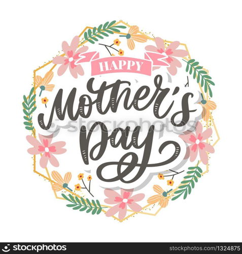 Happy Mothers Day lettering. Handmade calligraphy vector illustration. Mother&rsquo;s day card. Happy Mothers Day lettering. Handmade calligraphy vector illustration. Mother&rsquo;s day card with flowers