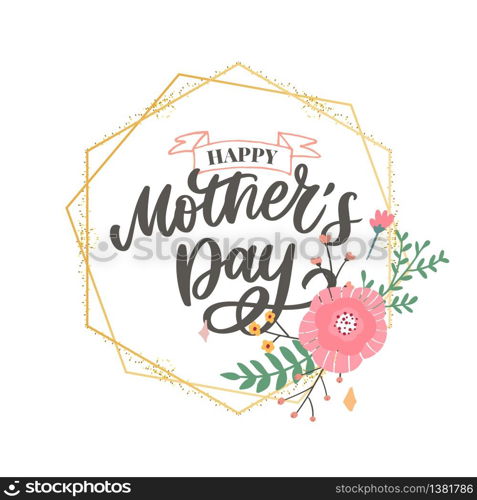 Happy Mothers Day lettering. Handmade calligraphy vector illustration. Mother&rsquo;s day card. Happy Mothers Day lettering. Handmade calligraphy vector illustration. Mother&rsquo;s day card with flowers