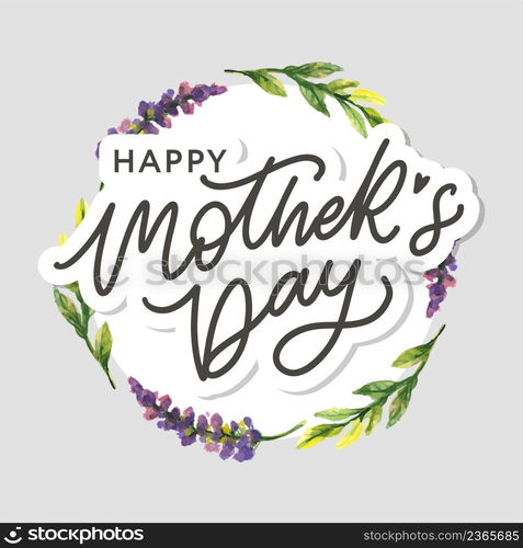 Happy Mothers Day lettering. Handmade calligraphy vector illustration. Mother&rsquo;s day card flowers. Happy Mothers Day lettering. Handmade calligraphy vector illustration. Mother&rsquo;s day card with flowers