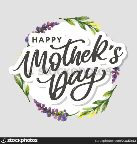 Happy Mothers Day lettering. Handmade calligraphy vector illustration. Mother&rsquo;s day card flowers. Happy Mothers Day lettering. Handmade calligraphy vector illustration. Mother&rsquo;s day card with flowers