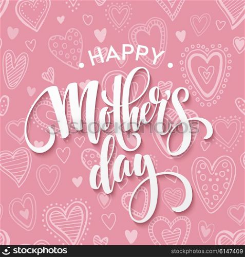 Happy Mothers day Lettering. Mothers Day greeting card. Vector illustration. Happy Mothers day Lettering. Mothers Day greeting card. Vector illustration EPS10