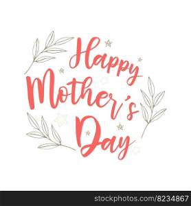 Happy Mothers Day lettering. Mothers day greeting card with stars and floral element doodle. Card white background.