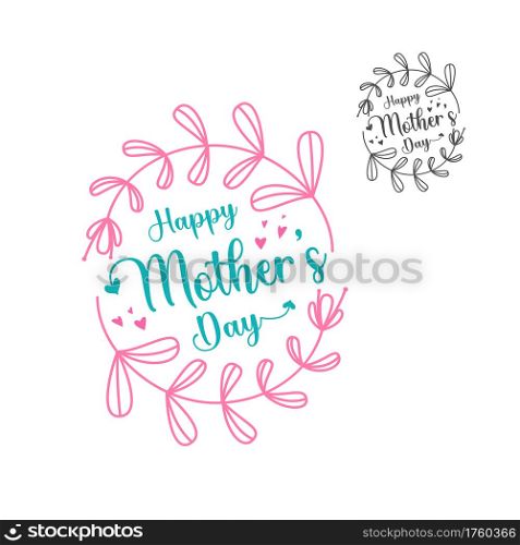 Happy Mothers Day lettering. Stylized image of Mother&rsquo;s day greeting card with heart in elegant floral frame Card for mom on white and pink background Vector illustration
