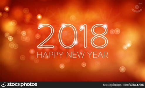 Happy New Year 2018 Background Vector. Orange Bokeh In Vintage Style. Flyer Or Brochure Design Template 2018. Festival Holiday Decoration Illustration. Happy New Year 2018 Background Vector. Orange Bokeh In Vintage Style. Flyer Or Brochure Design Template 2018. Festival Holiday Decoration