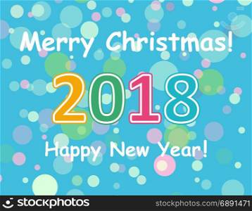 Happy New Year 2018 multicolor background for your greetings card illustration. Happy New Year 2018 multicolor background for your greetings card illustration. EPS 10