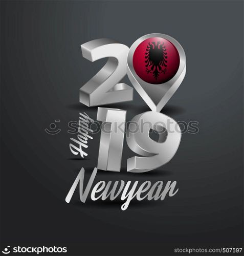 Happy New Year 2019 Grey Typography with Albania Flag Location Pin. Country Flag Design