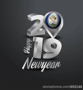 Happy New Year 2019 Grey Typography with Belize Flag Location Pin. Country Flag Design