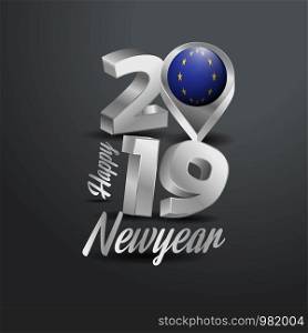 Happy New Year 2019 Grey Typography with European Union Flag Location Pin. Country Flag Design