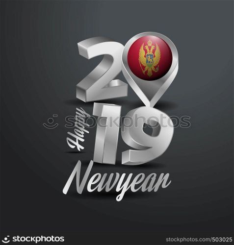Happy New Year 2019 Grey Typography with Montenegro Flag Location Pin. Country Flag Design