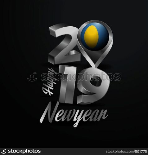 Happy New Year 2019 Grey Typography with Palau Flag Location Pin. Country Flag Design