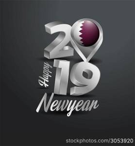 Happy New Year 2019 Grey Typography with Qatar Flag Location Pin. Country Flag Design