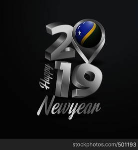 Happy New Year 2019 Grey Typography with Solomon Islands Flag Location Pin. Country Flag Design