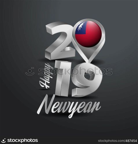 Happy New Year 2019 Grey Typography with Taiwan Flag Location Pin. Country Flag Design