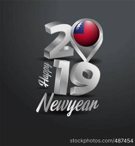 Happy New Year 2019 Grey Typography with Taiwan Flag Location Pin. Country Flag Design