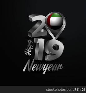 Happy New Year 2019 Grey Typography with UAE Flag Location Pin. Country Flag Design