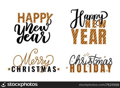 Happy New Year and Merry Christmas festive greetings, calligraphic prints with winter season wishes. Xmas, lettering for postcards vector signs templates. Happy New Year, Merry Christmas Festive Greetings