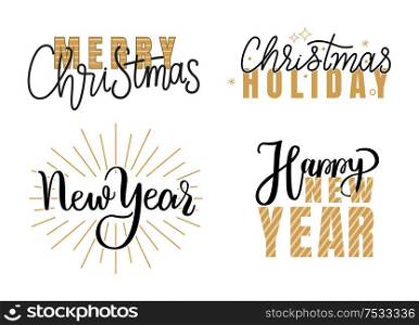 Happy New Year and Merry Christmas festive greetings, calligraphic prints with winter season wishes. Xmas, lettering for postcards vector signs templates. Happy New Year, Merry Christmas Festive Greetings