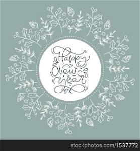 Happy New Year calligraphic lettering hand written vector text. Greeting card design with floral plants xmas elements. Modern winter season postcard, brochure, wall art design.. Happy New Year calligraphic lettering hand written vector text. Greeting card design with floral plants xmas elements. Modern winter season postcard, brochure, wall art design