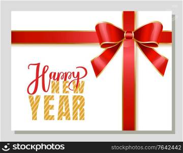 Happy New Year, congratulation and best wishes on greeting card. Postcard with calligraphic inscription and red ribbon bow. Celebration of winter holidays sending congrats on paper. Vector in flat. Happy New Year Greeting Card with Red Ribbon Bow
