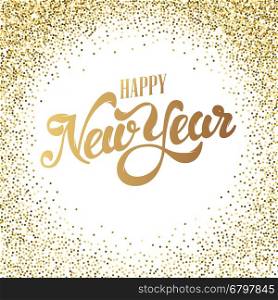 Happy New Year gold glitter lettering with frame from golden dots. Design element for greeting card, calendar, poster. Vector illustration.