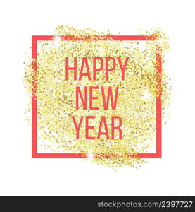 Happy new year greeting card.. Gold glitter. Vector illustration.. Happy new year greeting card.. Gold glitter.